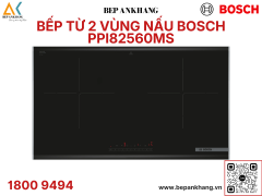 Bếp từ đôi Bosch PPI82560MS Seri 8 - Thương hiệu Đức